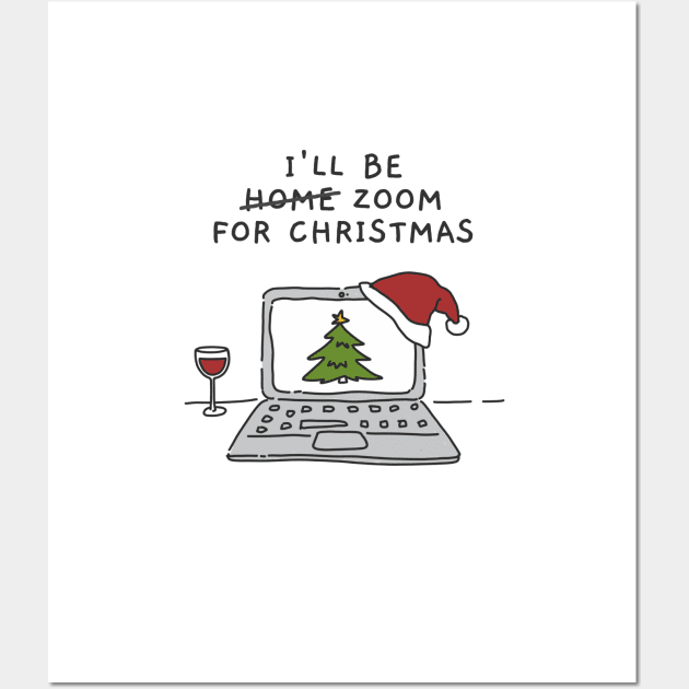 I'll Be Zoom For Christmas - Cute Christmas Wine Illustration (White) Wall Art by applebubble